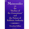 Maimonides on the Decline of the Generations and the Nature of Rabbinic Authority - Paperback