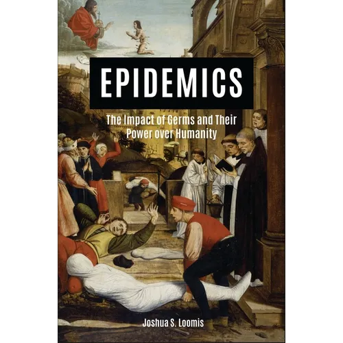 Epidemics: The Impact of Germs and Their Power Over Humanity - Hardcover