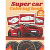 Super Car Coloring Book: Luxury Cars Sport Designs for Kids and Adults Relaxation - Paperback