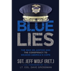 Blue Lies: The War on Justice and the Conspiracy to Weaken America's Cops - Paperback