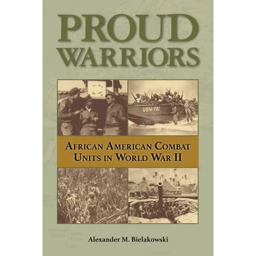 Proud Warriors: African American Combat Units in World War II Volume 6 - Hardcover