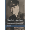 The Estonian Spy: A True Story of Resistance to Russian Oppression - Paperback