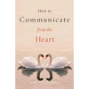 How to Communicate from the Heart - Paperback