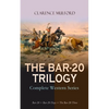THE BAR-20 TRILOGY - Complete Western Series: Bar-20 + Bar-20 Days + The Bar-20 Three: Wild Adventures of Cassidy and His Gang of Friends - Paperback