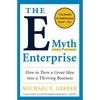 The E-Myth Enterprise: How to Turn a Great Idea Into a Thriving Business - Paperback