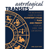 Astrological Transits: The Beginner's Guide to Using Planetary Cycles to Plan and Predict Your Day, Week, Year (or Destiny) - Paperback