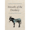 Mouth of the Donkey: Re-Imagining Biblical Animals - Hardcover