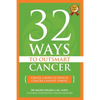 32 Ways To OutSmart Cancer: Create A Body In Which Cancer Cannot Thrive - Paperback