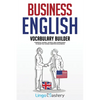 Business English Vocabulary Builder: Powerful Idioms, Sayings and Expressions to Make You Sound Smarter in Business! - Paperback