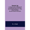 Hands Up; or, Thirty-Five Years of Detective Life in the Mountains and on the Plains; Reminiscences by General D. J. Cook, Chief of the Rocky Mountain - Paperback