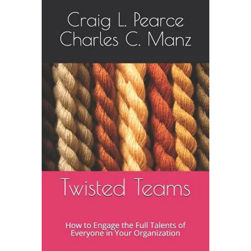 Twisted Teams: How to Engage the Full Talents of Everyone in Your Organization - Paperback