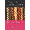 Twisted Teams: How to Engage the Full Talents of Everyone in Your Organization - Paperback