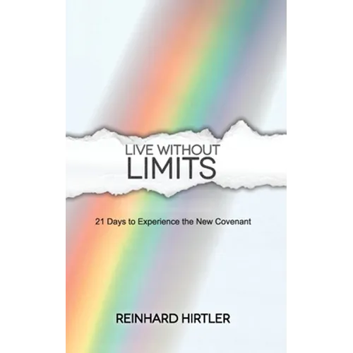 Live Without Limits: 21 Days for Practicing the New Covenant - Paperback