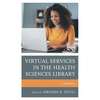 Virtual Services in the Health Sciences Library: A Handbook - Paperback