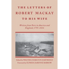Letters of Robert MacKay to His Wife: Written from Ports in America and England, 1795-1816 - Paperback