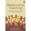 Relationship Coaching: The Theory and Practice of Coaching with Singles, Couples and Parents - Paperback