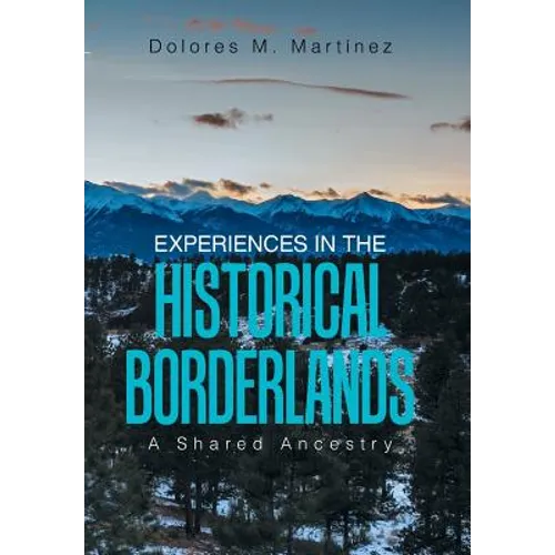 Experiences in the Historical Borderlands: A Shared Ancestry - Hardcover