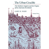 The Urban Crucible: The Northern Seaports and the Origins of the American Revolution, Abridged Edition - Paperback