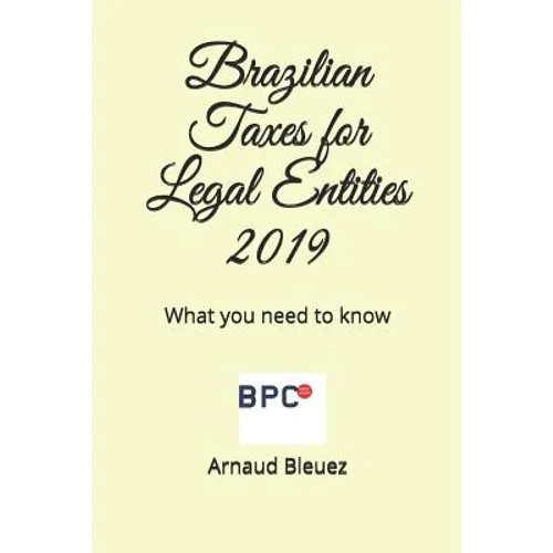 Brazilian Taxes for Legal Entities: What you need to know - Paperback