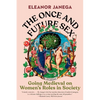 The Once and Future Sex: Going Medieval on Women's Roles in Society - Paperback