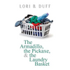 The Armadillo, the Pickaxe, and the Laundry Basket - Paperback