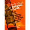 Daisy Petals and Mushroom Clouds: Lbj, Barry Goldwater, and the AD That Changed American Politics - Hardcover