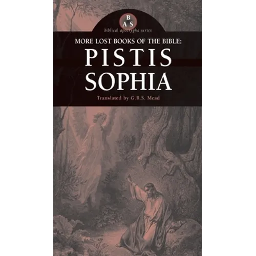 More Lost Books of the Bible: Pistis Sophia - Hardcover