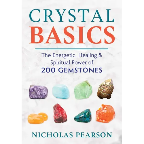 Crystal Basics: The Energetic, Healing, and Spiritual Power of 200 Gemstones - Paperback