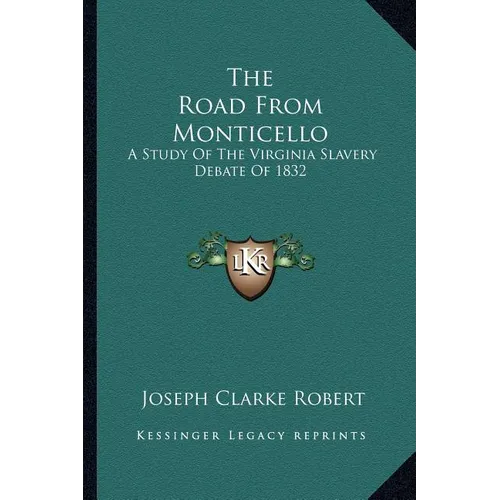The Road From Monticello: A Study Of The Virginia Slavery Debate Of 1832 - Paperback