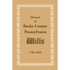 Abstracts of Bucks County, Pennsylvania, Wills 1785-1825 - Paperback