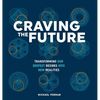 Craving the Future: Transforming Deep Desires - Hardcover