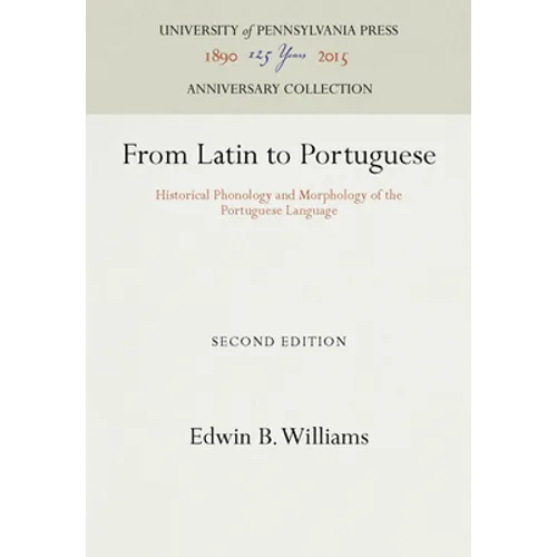 From Latin to Portuguese: Historical Phonology and Morphology of the Portuguese Language - Hardcover