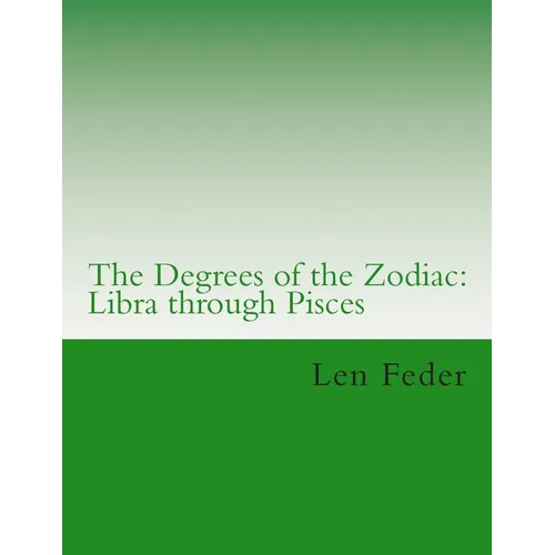 The Degrees of the Zodiac: Libra through Pisces - Paperback