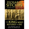 The King Who Refused to Die: The Anunnaki and the Search for Immortality - Hardcover