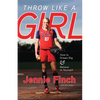 Throw Like a Girl: How to Dream Big & Believe in Yourself - Paperback