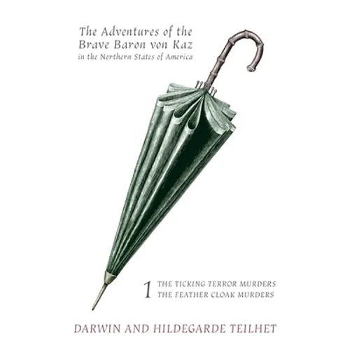 The Adventures of the Brave Baron von Kaz, Volume 1: The Ticking Terror Murders / The Feather Cloak Murders - Paperback