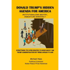 Donald Trump's Hidden Agenda for America: Institutionalizing Bigotry, Dismantling Democracy: Everything You Ever Wanted to Know about the Trump Admini - Paperback