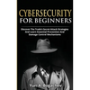 Cybersecurity For Beginners: Discover the Trade's Secret Attack Strategies And Learn Essential Prevention And Damage Control Mechanism - Paperback