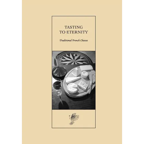 Tasting to Eternity, Traditional French Cheeses - Paperback