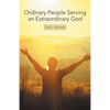 Ordinary People Serving an Extraordinary God - Paperback