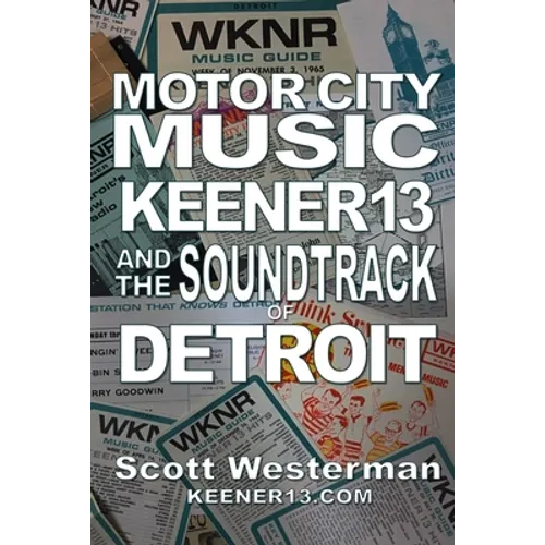 Motor City Music: Keener 13 and the Soundtrack of Detroit - Paperback