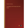 The Religion of the Present and of the Future - Paperback