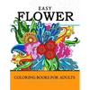 Easy Flower Coloring Books for Adults: Mindfulness and Stress Relieving Patterns - Paperback
