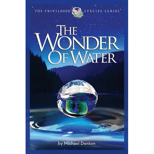 The Wonder of Water: Water's Profound Fitness for Life on Earth and Mankind - Paperback