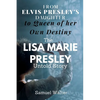 From Elvis Presley's Daughter to Queen of her Own Destiny: The Lisa Marie Presley Untold Story - Paperback
