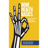 Bone Health Basics: Tips for Preventing and Managing Osteoporosis - Hardcover