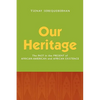 Our Heritage: The Past in the Present of African-American and African Existence - Paperback