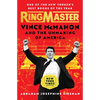 Ringmaster: Vince McMahon and the Unmaking of America - Paperback