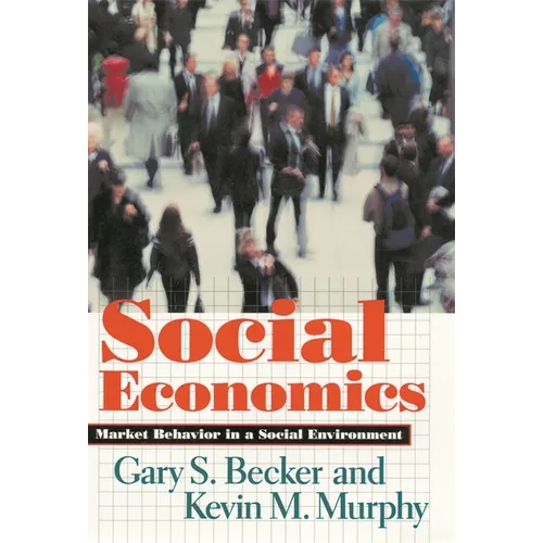 Social Economics: Market Behavior in a Social Environment - Paperback
