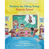 Stefanie the Talking Turkey Goes To School: Lesson: Be Kind - Paperback
